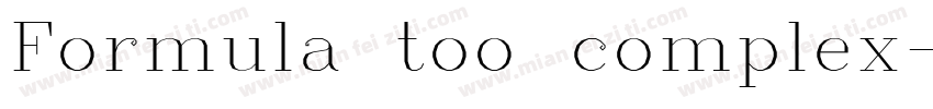 Formula too complex字体转换